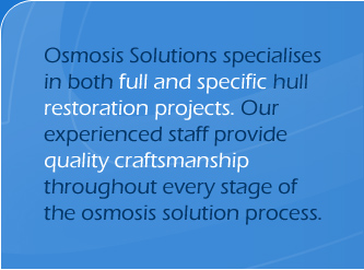 Osmosis Solutions specialises in both full and specific hull restoration projects