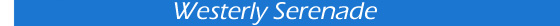 Westerly Seranade